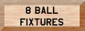 8 Ball Fixtures